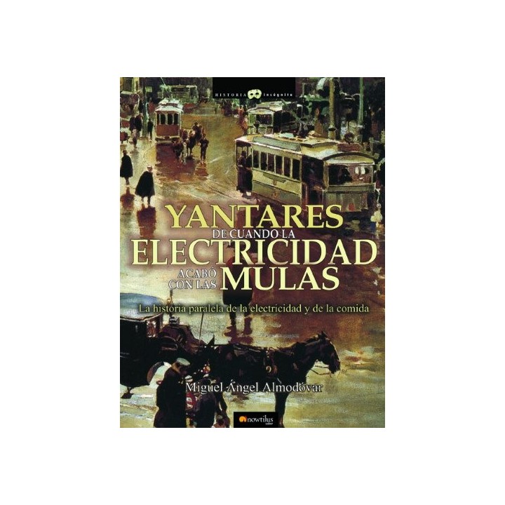 YANTARES DE CUANDO LA ELECTRICIDAD ACABÓ CON LAS MULAS